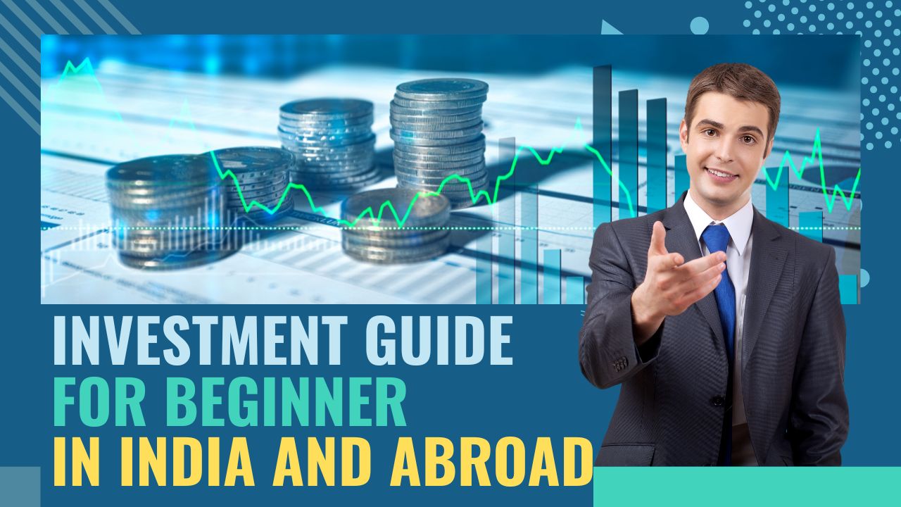 Investment guide for beginners in India and abroad